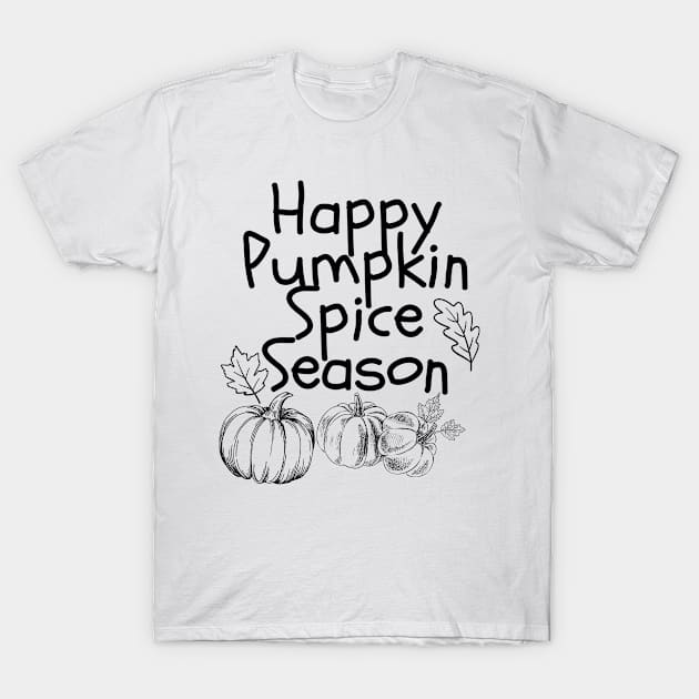 Happy Pumpkin Spice Season T-Shirt by SavvyDiva